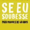 Se eu soubesse: para maiores de 40 anos