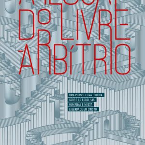 A ilusão do Livre-Arbítrio