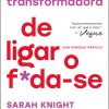 A mágica transformadora de ligar o f*da-se