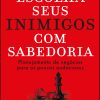 Escolha seus inimigos com sabedoria