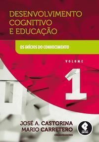 Desenvolvimento Cognitivo E Educacao Vol.1