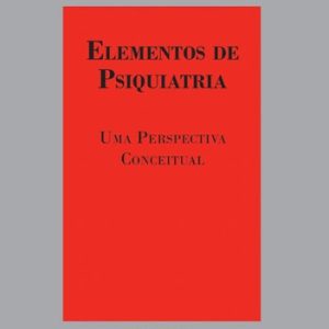 Elementos De Psiquiatria Uma Perspectiva Conceitua