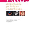 Atlas De Diagnostico Por Imagem Em Cardiologia