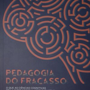 Pedagogia Do Fracasso O Que As Ciencias Cognitivas