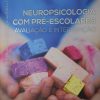 Neuropsicologia Com Pre-escolares: Avaliacao E Int