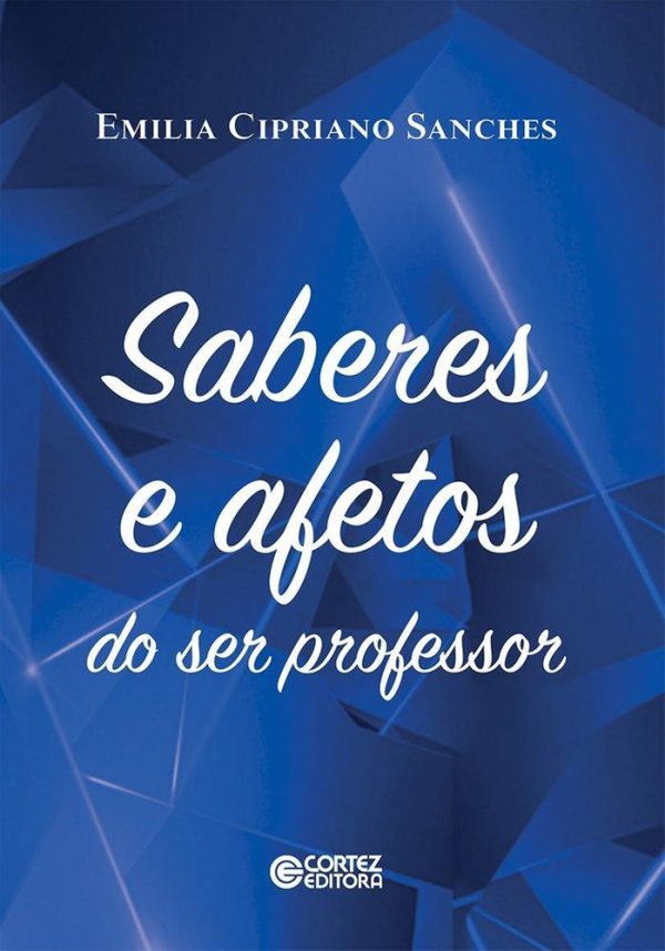 SABERES E AFETOS DO SER PROFESSOR - CORTEZ