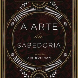 ARTE DA SABEDORIA, A – CAPA DURA – NOVO SECULO