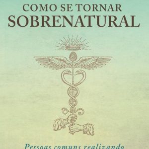 COMO SE TORNAR SOBRENATURAL – CDG