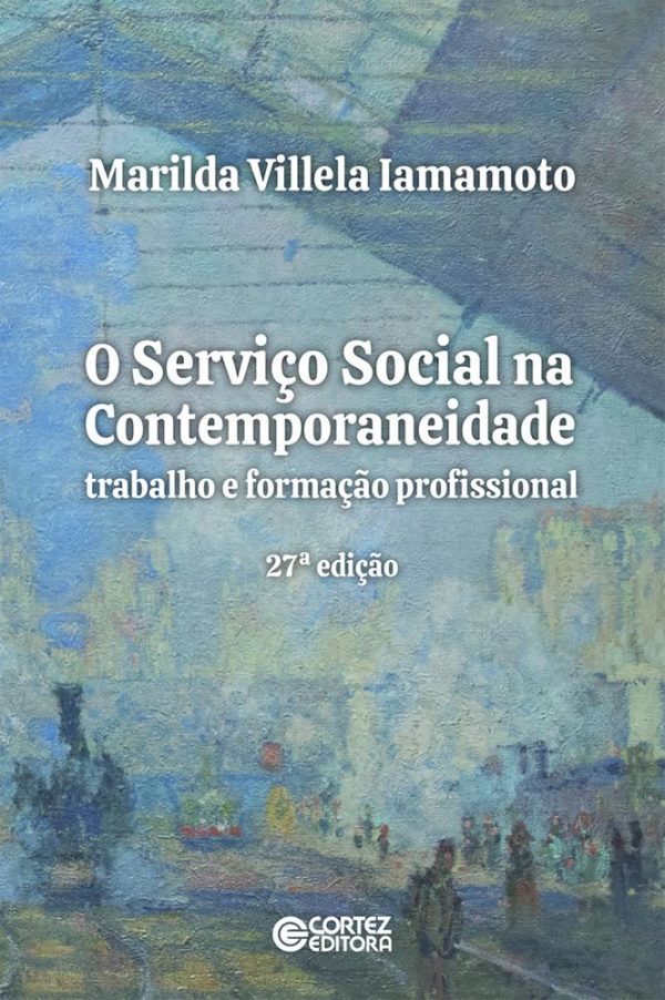 SERVICO SOCIAL NA CONTEMPORANEIDADE, O - CORTEZ