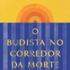 BUDISTA NO CORREDOR DA MORTE, O – SEXTANTE