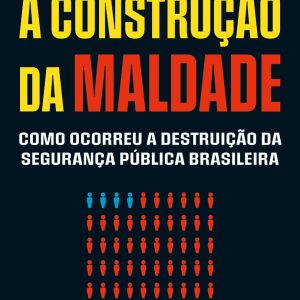 CONSTRUCAO DA MALDADE, A – AVIS RARA