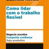 COMO LIDAR COM O TRABALHO FLEXIVEL – SEXTANTE