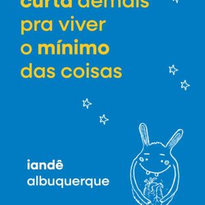 VIDA E CURTA DEMAIS PRA VIVER O MINIMO DAS COISAS, A – PLANETA