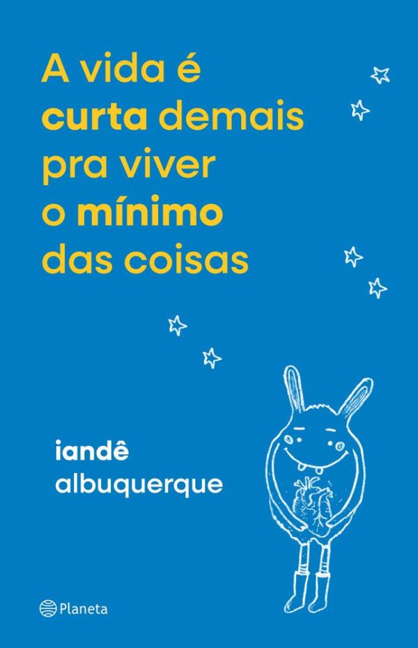 VIDA E CURTA DEMAIS PRA VIVER O MINIMO DAS COISAS, A - PLANETA