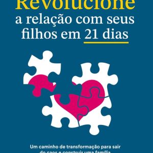 REVOLUCIONE A RELACAO COM O SEU FILHO EM 21 DIAS – ACADEMIA