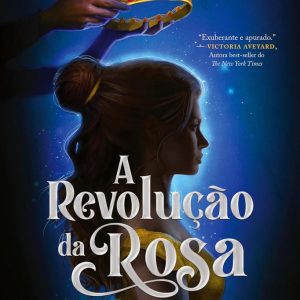 REVOLUCAO DA ROSA, A – COM BRINDE – UNIVERSO DOS LIVROS