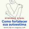 COMO FORTALECER SUA AUTOESTIMA – SEXTANTE