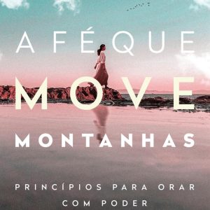 FE QUE MOVE MONTANHAS, A – MUNDO CRISTAO