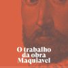 TRABALHO DA OBRA MAQUIAVEL, O – TODAVIA