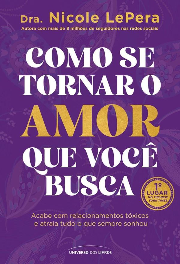 COMO SE TORNAR O AMOR QUE VOCE BUSCA - UNIVERSO DOS LIVROS