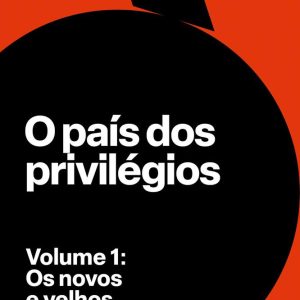 PAIS DOS PRIVILEGIOS, OS – VOL 01 – CIA DAS LETRAS