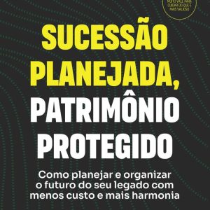 SUCESSAO PLANEJADA PATRIMONIO PROTEGIDO – GENTE AUTORIDADE