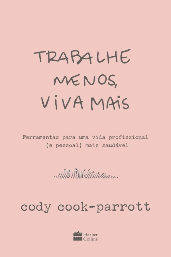 TRABALHE MENOS VIVA MAIS - HARPERCOLLINS