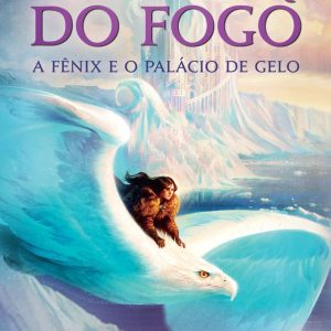 NASCIDA DO FOGOA FENIX E O PALACIO DE GELO – HARPERKIDS