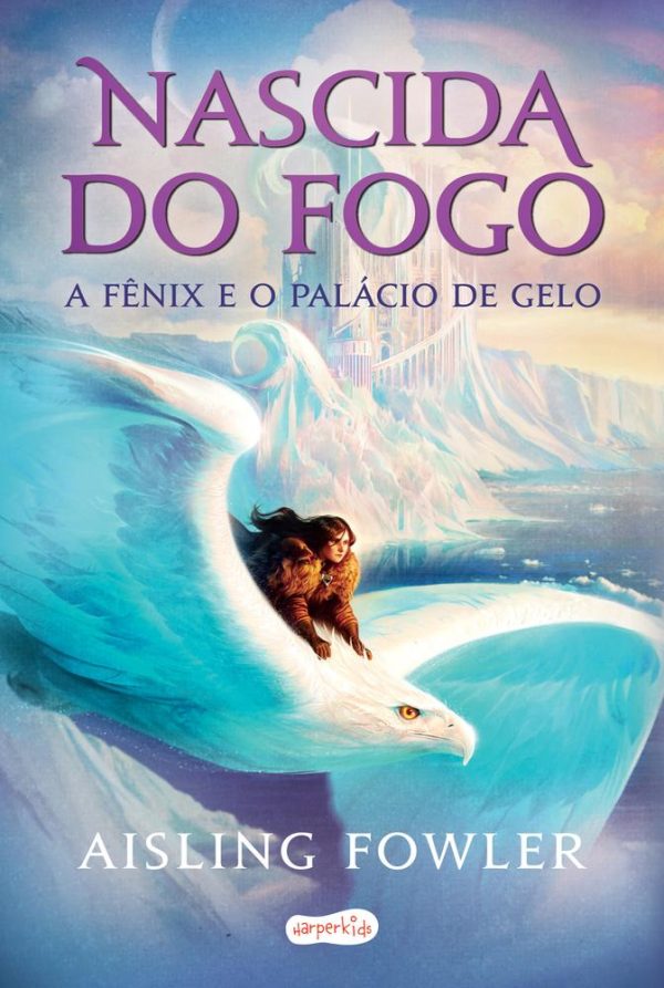 NASCIDA DO FOGOA FENIX E O PALACIO DE GELO - HARPERKIDS