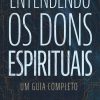 ENTENDENDO OS DONS ESPIRITUAIS – THOMAS NELSON