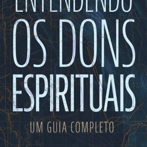 ENTENDENDO OS DONS ESPIRITUAIS – THOMAS NELSON