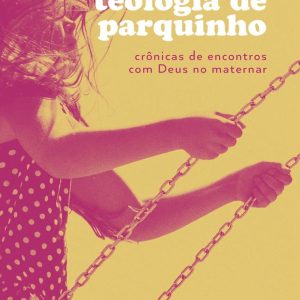 TEOLOGIA DE PARQUINHO – THOMAS NELSON