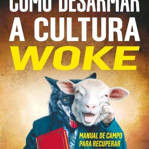 COMO DESARMAR A CULTURA WOKE – AVIS RARA