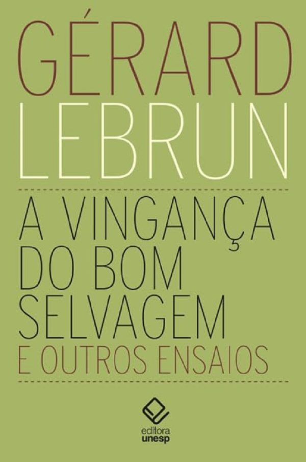 VINGANCA DO BOM SELVAGEM E OUTROS ENSAIOS, A - UNESP