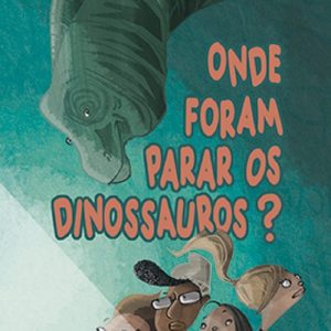 ONDE FORAM PARAR OS DINOSSAUROS – PANDA BOOKS