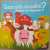 QUEM ESTA ESCONDIDO – UM LIVRO COM ABAS – ANIMAIS DA FAZENDA – TODOLIVRO