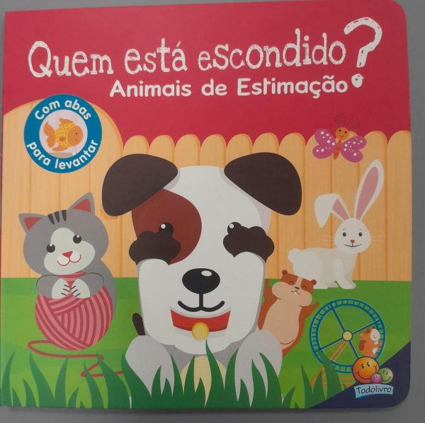 QUEM ESTA ESCONDIDO - UM LIVRO COM ABAS - ANIMAIS DE ESTIMACAO - TODOLIVRO