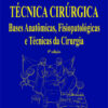 Técnica cirúrgica Bases anatômicas, fisiopatológicas e técnicas da cirurgia