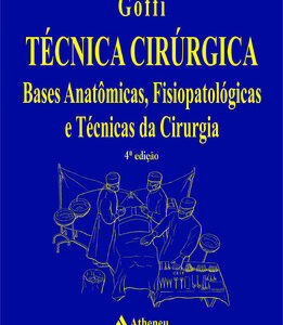 Técnica cirúrgica Bases anatômicas, fisiopatológicas e técnicas da cirurgia