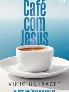 Café com Jesus Palavras proféticas para cada dia