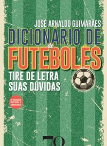 Dicionário de futebolês tire de letra suas dúvidas