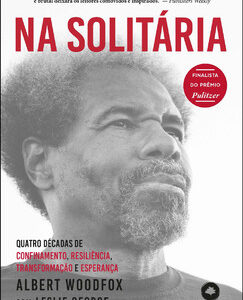 Na solitária quatro décadas de confinamento, resiliência, transformação e esperança