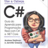 Use a cabeça c# guia do aprendiz para programação real com c# e .net core