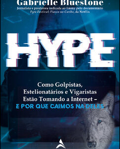 Hype como golpistas, estelionatários e vigaristas estão tomando a internet – e por que caímos na deles