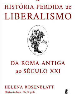 A história perdida do liberalismo da Roma antiga ao século XXI