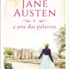 Jane austen e a arte das palavras