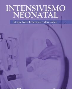 Intensivismo neonatal o que todo enfermeiro deve saber