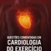 Questões comentadas em cardiologia do exercício