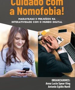 Cuidado com a nomofobia! maravilhas e prejuízos na interatividade com o mundo digital