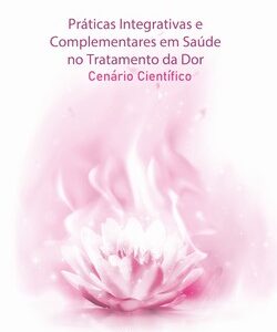 Práticas integrativas e complementares em saúde no tratamento da dor – cenário científico